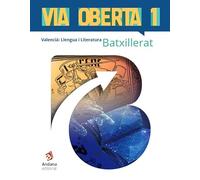 Via Oberta. Valencià. Primer de Batxillerat: Valencià, Llengua i Literatura. 1er Batxillerat: 1