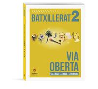 Via Oberta. Valencià. Segon de batxillerat Edició actualitzada 2025-2026: Valencià, Llengua i Literatura. 2n Batxillerat