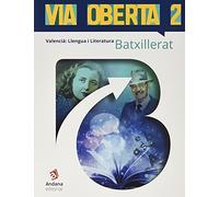 Via Oberta. Valencià. Segon de batxillerat: Valencià, Llengua i Literatura. 2n Batxillerat