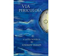 Via Periculosa: A Latin Novella