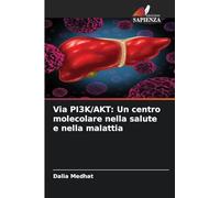 Via PI3K/AKT: Un centro molecolare nella salute e nella malattia