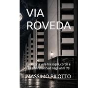 VIA ROVEDA: Una storia vera tra sogni, cortili e vita a Mirafiori Sud negli anni '70