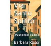 Via Santo Spirito: i mancini sono a milano (mancini Alvise)