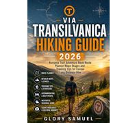 Via Transilvanica Hiking Guide 2026: Romania Trail Adventure Book, Route Planner, Maps, Stages and Trekking Tips for Europe Long Distance Hike (TRAVEL GUIDE)