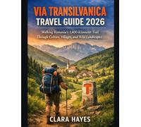 VIA TRANSILVANICA TRAVEL GUIDE 2026: Walking Romania’s 1,400-Kilometer Trail Through Culture, Villages, and Wild Landscapes
