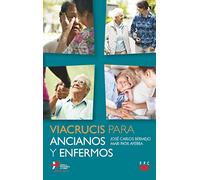 Viacrucis para ancianos y enfermos (Fuera de Colección)