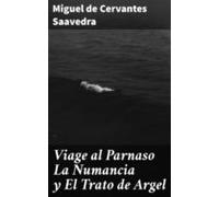 Viage Al Parnaso La Numancia Y El Trato De Argel (ebook)