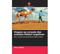 Viagem ao coração dos camelos Mehari argelinos: tipos e funções nas populações de origem nómada