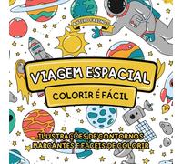 Viagem Espacial: Livro de Colorir para Crianças e Adultos, Ilustrações Grandes, Variedade de Imagens do Espaço (Naves Espaciais, Aliens, Planetas, ... e Fáceis de Colorir (Colorir é Fácil)
