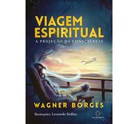 Viagem Espiritual - A Projeção da Consciência