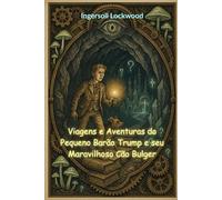 Viagens e aventuras do pequeno Barão Trump e seu maravilhoso cão Bulger (traduzido)