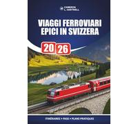 Viaggi Ferroviari Epici In Svizzera 2026: Come scegliere il passaggio giusto, pianificare le tue soste e vedere di più a meno prezzo