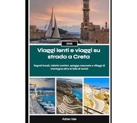 Viaggi lenti e viaggi su strada a Creta 2026: Segreti locali, vialetti costieri, spiagge nascoste e villaggi di montagna oltre la folla di turisti