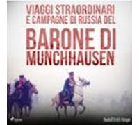 Viaggi Straordinari E Campagne Di Russia Del Barone Di Munchhausen