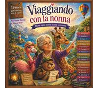 Viaggiando con la nonna: Dove ogni storia è una scoperta