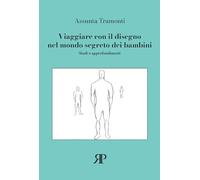 Viaggiare con il disegno nel mondo segreto dei bambini. Studi e approfondimenti