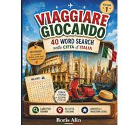 Viaggiare Giocando: 40 Crucipuzzle tra le Città d'Italia, Dialetti, Piatti Tipici e Curiosità
