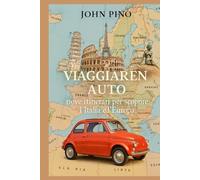VIAGGIARE IN AUTO: Nove itinerari per scoprire l’Italia e l’Europa (anche per chi ha paura di volare)