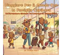 Viaggiare Per il Mondo Con la Famiglia Capibara: Un'Avventura Globale da Colorare in Tranquillità