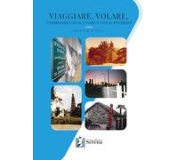 Viaggiare, volare, camminare con il cuore e con il pensiero