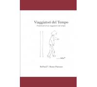 VIAGGIATORI DEL TEMPO: Frammenti di un viaggiatore del tempo
