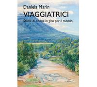 Viaggiatrici. Storie di donne in giro per il mondo (L' ippogrifo)