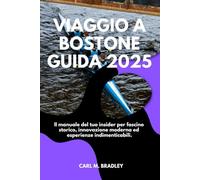 VIAGGIO A BOSTONE GUIDA 2025: Il manuale del tuo insider per fascino storico, innovazione moderna ed esperienze indimenticabili.