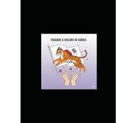 Viaggio a colori in Corea: Libro da colorare per adulti e ragazzi: un'avventura tra templi, K-pop, antichi soldati e simboli della tradizione coreana