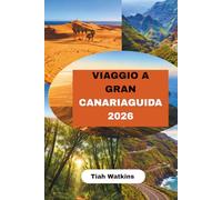 VIAGGIO A GRAN CANARIAGUIDA2026: Coste, strade di montagna e pianificazione chiara