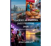Viaggio al Panama Jazz Festival 2026: La guida defi nitiva al Seabreeze Jazz Festival