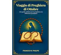 VIAGGIO DI PREGHIERA DI OTTOBRE: Una guida cattolica per la preghiera e la riflessione quotidiana