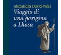 Viaggio Di Una Parigina A Lhasa (audiolibro)