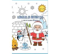 Viaggio in Antartide: Il Libro da colorare per Bambini