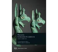 Viaggio in Grecia. Guida antiquaria e artistica. Testo greco a fronte. Acaia (Vol. 7) (BUR Classici greci e latini)