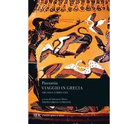 Viaggio in Grecia. Guida antiquaria e artistica. Testo greco a fronte. Arcadia (Vol. 8) (BUR Classici greci e latini)
