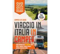 Viaggio in Italia in Camper: Guida Mappata con 70 Itinerari, Punti Sosta e Cartine; Ciclovie d'Italia e Cammini vicino alle Tappe