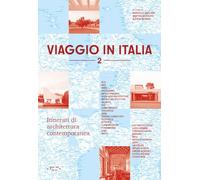 Viaggio in Italia. Itinerari di architettura contemporanea (Vol. 2)