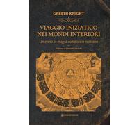 Viaggio iniziatico nei mondi interiori. Un corso in magia cabalistica cristiana (Nonordinari)