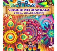 VIAGGIO NEI MANDALA: 50 MANDALA , COLORA CREA E RILASSATI