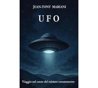 Viaggio nel cuore del mistero extraterrestre: E se non fossimo mai stati soli?
