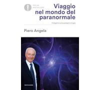 Viaggio nel mondo del paranormale. Indagine sulla parapsicologia (Oscar bestsellers)