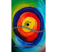 Viaggio nel Mondo di Susy volume 2: dalla trasformazione alla rinascita