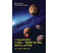 Viaggio nel Sistema Solare: "e non solo"