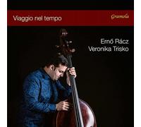 Viaggio nel tempo : Oeuvres pour contrebasse et piano. Racz, Trisko.