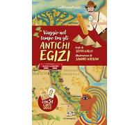 Viaggio nel tempo tra gli antichi Egizi. Ediz. a colori. Con 51 Carte (LeMilleunaMappa)