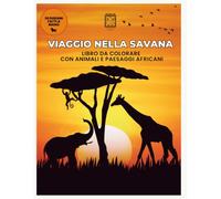 Viaggio nella Savana: Il libro da colorare con animali e paesaggi africani