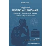 Viaggio nella urologia funzionale. L'intuizione e l'interpretazione in azione. Casi clinici paradigmatici ed emblematici