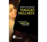 Viaggio nell'arte. 1400-1500. Rinascimento, Manierismo