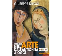 Viaggio nell'arte dall'antichità a oggi. Beni culturali, arte e territorio. Per le Scuole superiori. Con e-book. Con espansione online. Con Libro: Cittadini dell'arte (Collezione scolastica)
