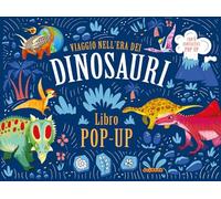 Viaggio nell'era dei dinosauri (Libro pop-up)